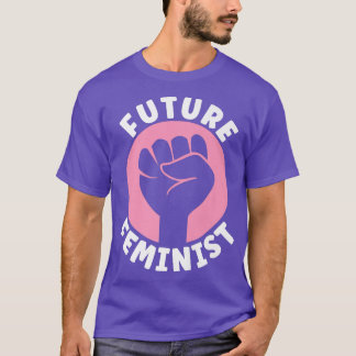 Future FeministFeminism Feminist Womens Rights2372 T-Shirt