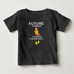 Future Fireman Loading Please wait...,Fireman Gift Baby T-Shirt