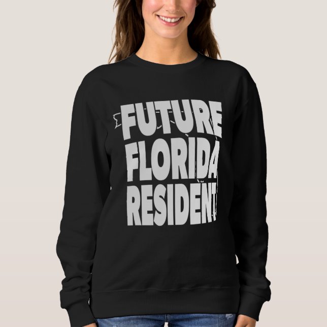 Future Florida Resident  Love DeSantis Sweatshirt (Front)