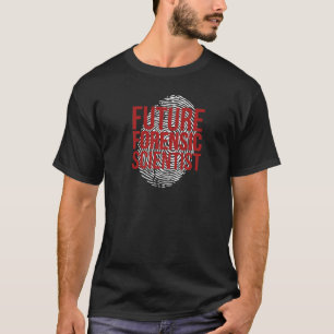 Future Forensic Scientist Forensic Science T-Shirt
