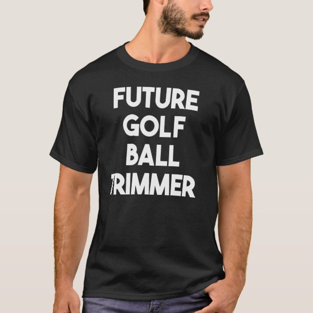 Future Golf Ball Trimmer T-Shirt (Front)