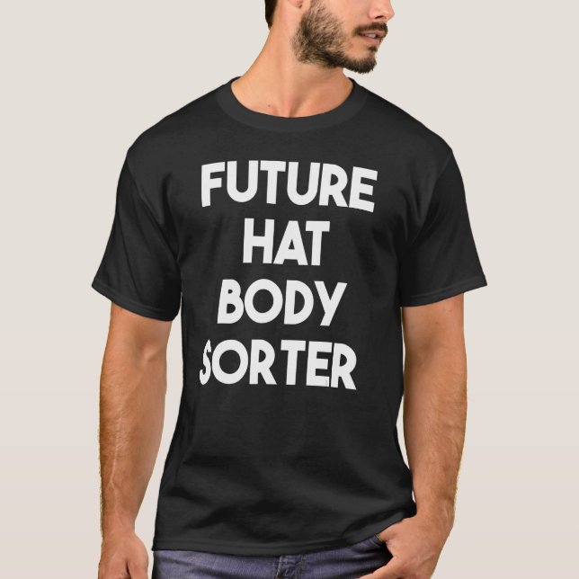 Future Hat Body Sorter T-Shirt (Front)