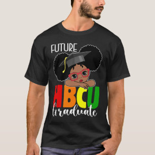 Future HBCU Grad Girl Graduation HBCU Future Colle T-Shirt