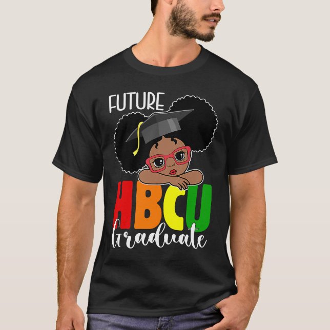 Future HBCU Grad Girl Graduation HBCU Future Colle T-Shirt (Front)