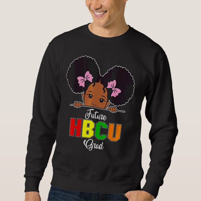 Future Hbcu Grad Girl Graduation Historically Blac Sweatshirt (Front)