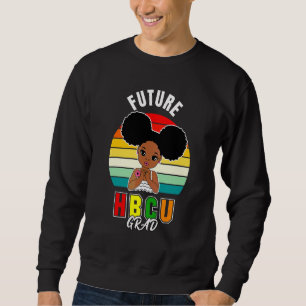 Future Hbcu Grad Girl Graduation Historically Blac Sweatshirt