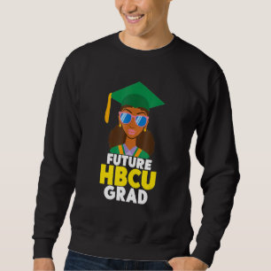 Future Hbcu Grad Girl Graduation Historically Blac Sweatshirt
