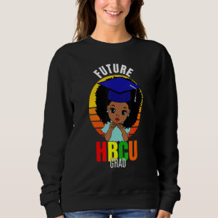 Future Hbcu Grad Girl Graduation Historically Blac Sweatshirt
