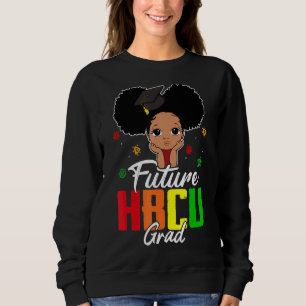 Future Hbcu Grad Girl Graduation Historically Blac Sweatshirt