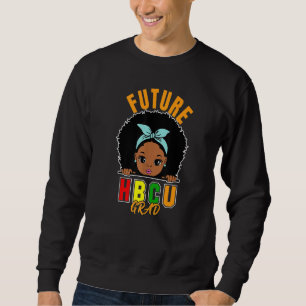 Future Hbcu Grad Girl Graduation Historically Blac Sweatshirt