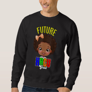 Future HBCU Grad Girl Graduation Historically Blac Sweatshirt