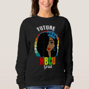 Future Hbcu Grad Girl Graduation Historically Blac Sweatshirt