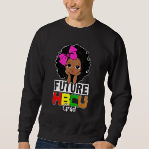 Future Hbcu Grad Girl Graduation Historically Blac Sweatshirt