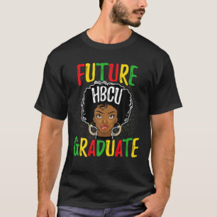 Future HBCU Grad Girl Graduation Historically Blac T-Shirt