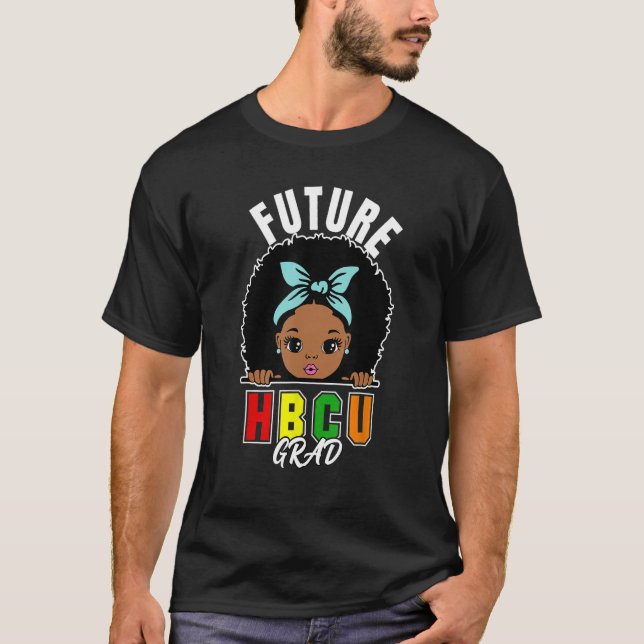 Future HBCU Grad Girl Graduation Historically Blac T-Shirt (Front)