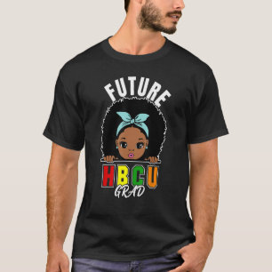 Future HBCU Grad Girl Graduation Historically Blac T-Shirt