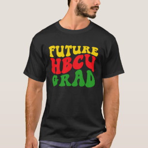 Future HBCU Grad Graduation Black Historically Col T-Shirt