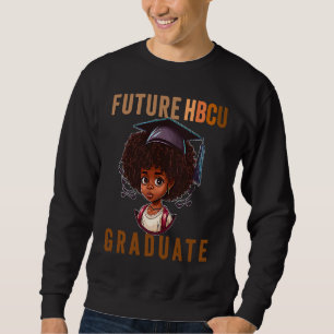 Future HBCU Grad History Black College Girl Kid Yo Sweatshirt