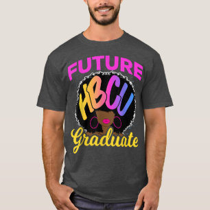 Future Hbcu Grad History Black College Girl Women  T-Shirt