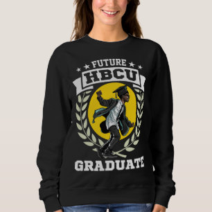 Future HBCU Grad History Black College Youth Black Sweatshirt