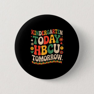 Future hbcu grad, kindergarten today hbcu tomorrow 6 cm round badge