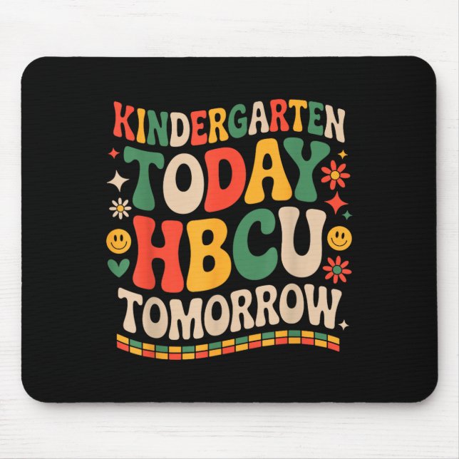 Future hbcu grad, kindergarten today hbcu tomorrow mouse pad (Front)