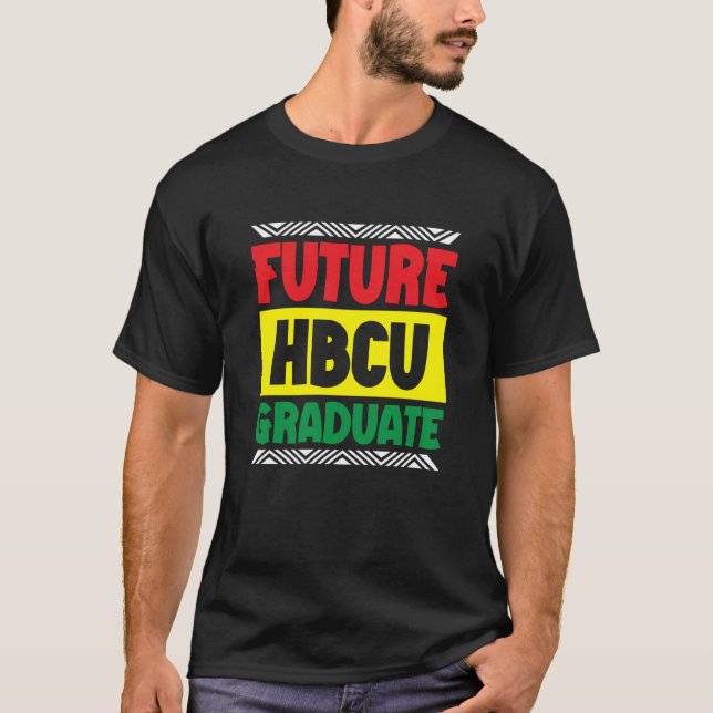 Future HBCU Graduate  Black School Black Student T-Shirt (Front)