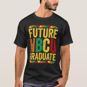 Future HBCU Graduate Historical Black College Alum T-Shirt