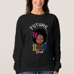 Future Hbcu Graduate Historical Black College Sweatshirt