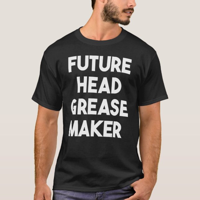 Future Head Grease Maker T-Shirt (Front)