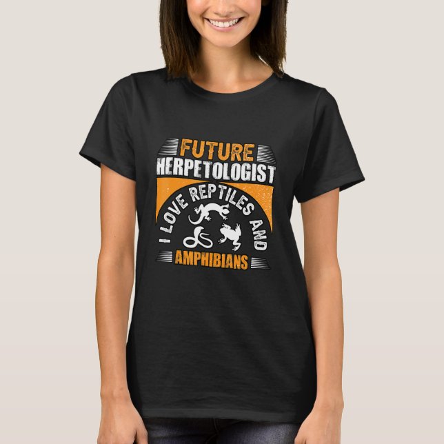 Future Herpetologist I love reptiles and amphibian T-Shirt (Front)
