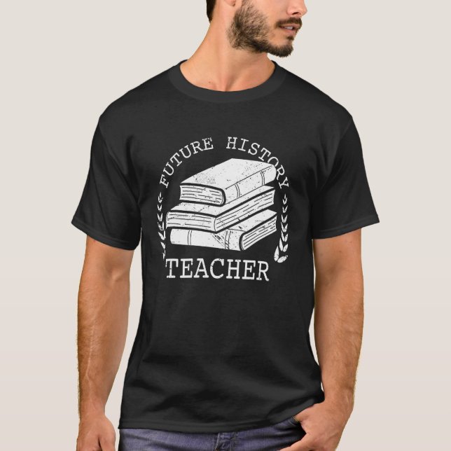 Future History Teacher Graduation Student Graduate T-Shirt (Front)