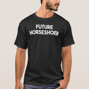 Future Horseshoer T-Shirt