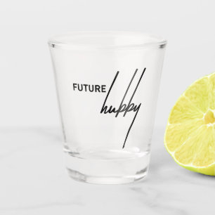 Future Hubby Funny  for Bachelorette Night Shot Glass