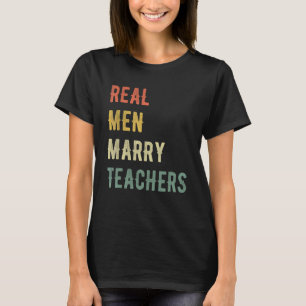 Future Husband Real Men Marry Teachers 1 T-Shirt