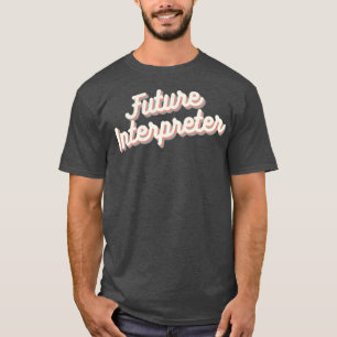 Future Interpreter 1 T-Shirt