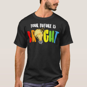 Future Is Bright Teacher Student Professor Educato T-Shirt