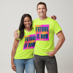 future is now T-Shirt