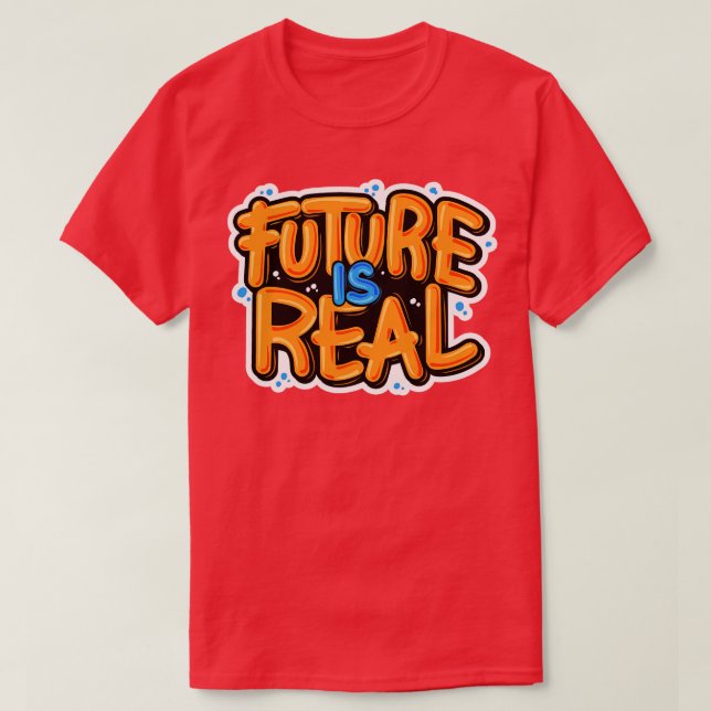 Future Is Real Typography T-Shirt (Design Front)