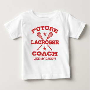 Future Lacrosse Coach Like My Daddy Baby T-Shirt