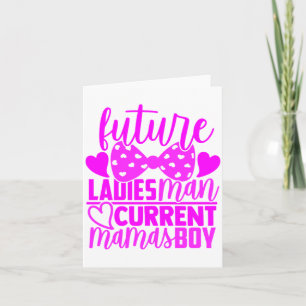 Future Ladies Man Current Mamas Boy Valentine Son Card
