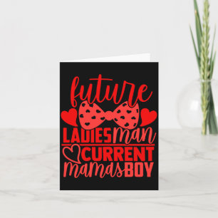 Future Ladies Man Current Mamas Boy Valentine Son Card