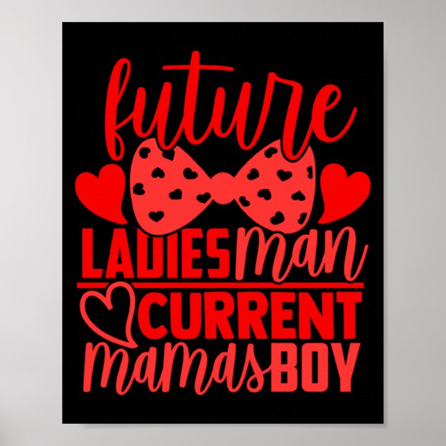 Future Ladies Man Current Mamas Boy Valentine Son  Poster (Front)