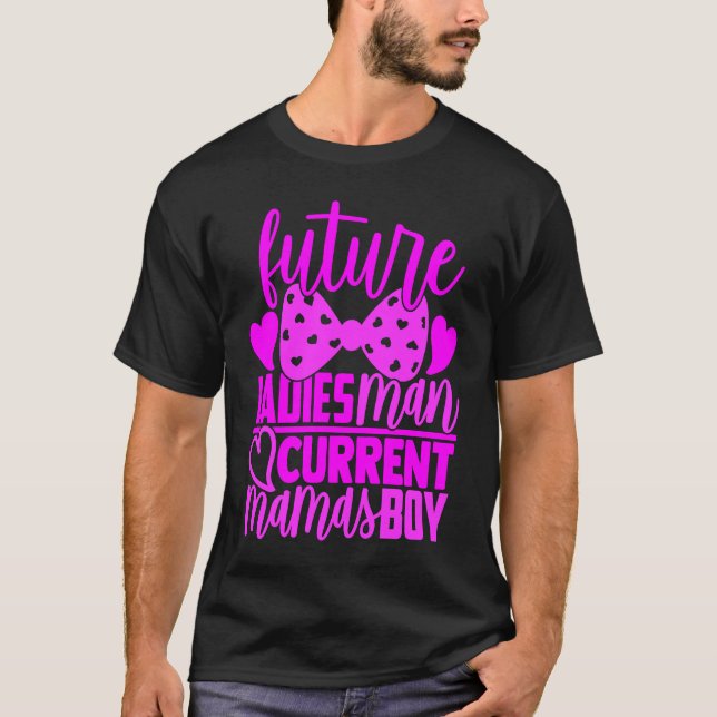 Future Ladies Man Current Mamas Boy  Valentine Son T-Shirt (Front)