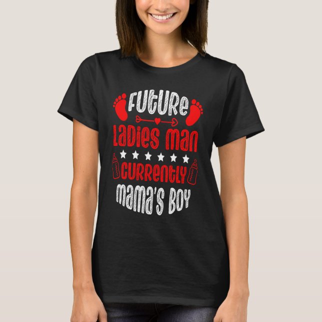 Future Ladies Man Current Mama's Boy Valentine's D T-Shirt (Front)