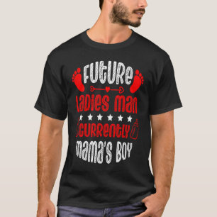Future Ladies Man Current Mama's Boy Valentine's D T-Shirt
