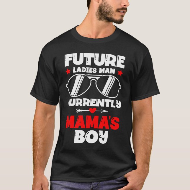 Future Ladies Man Current Mama's Boy Valentine's D T-Shirt (Front)
