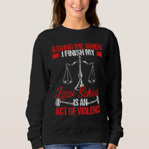 Future Lawyer Finish Law School Graduate Law Degre Sweatshirt