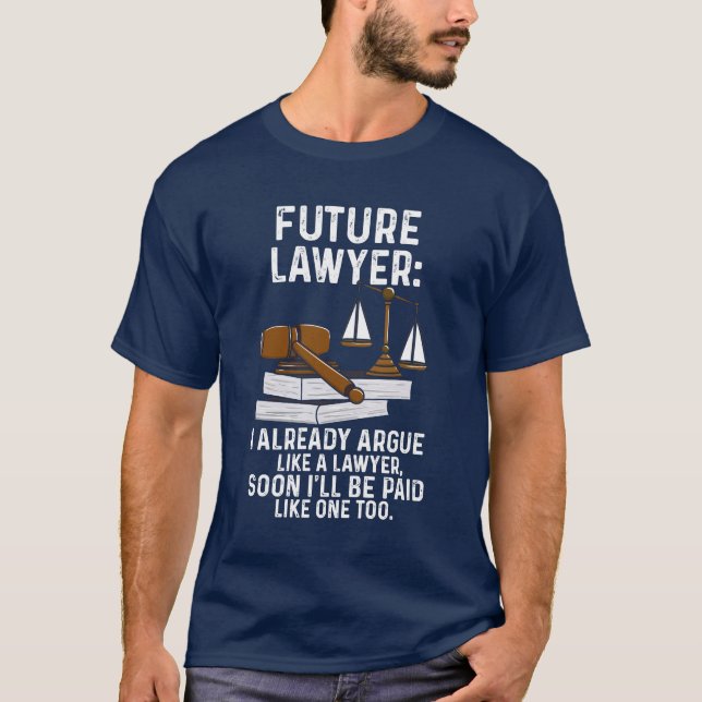 Future Lawyer I Already Argue Attorney T-Shirt (Front)