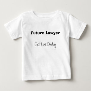 Future Lawyer, Just Like Daddy Baby T-Shirt